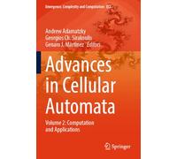 Advances in Cellular Automata: Volume 2: Computation and Applications (Emergence, Complexity and Computation, 53)