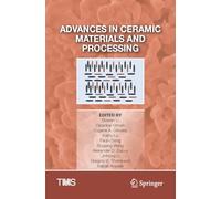 Advances in Ceramic Materials and Processing (The Minerals, Metals & Materials Series)