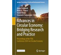 Advances in Circular Economy: Bridging Research and Practice: Proceedings of the FTAL Conference 2024 on Circular Economy (Springer Proceedings in Earth and Environmental Sciences)