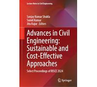 Advances in Civil Engineering: Sustainable and Cost-Effective Approaches: Select Proceedings of RISCE 2024 (Lecture Notes in Civil Engineering, 757)