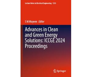 Advances in Clean and Green Energy Solutions: ICCGE 2024 Proceedings (Lecture Notes in Electrical Engineering, 1333)
