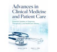 Advances in Clinical Medicine and Patient Care: Essential Updates in Diagnosis, Therapeutics, and Healthcare Delivery