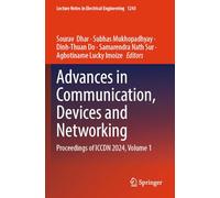 Advances in Communication, Devices and Networking: Proceedings of ICCDN 2024, Volume 1 (Lecture Notes in Electrical Engineering, 1243)