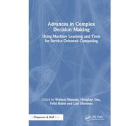 Advances in Complex Decision Making: Using Machine Learning and Tools for Service-Oriented Computing
