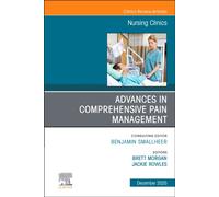 Advances in Comprehensive Pain Management, An Issue of Nursing Clinics : Volume 60-4