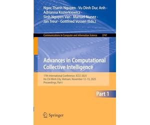 Advances in Computational Collective Intelligence: 17th International Conference, ICCCI 2025, Ho Chi Minh City, Vietnam, November 12-15, 2025, ... in Computer and Information Science, 2747)