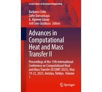 Advances in Computational Heat and Mass Transfer II: Proceedings of the 15th International Conference on Computational Heat and Mass Transfer (ICCHMT ... May 19-22, 2025, Antalya, Türkiye, Volume 1