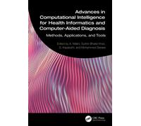 Advances in Computational Intelligence for Health Informatics and Computer-Aided Diagnosis : Methods, Applications, and Tools