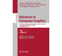 Advances in Computer Graphics : 42nd Computer Graphics International Conference, CGI 2025, Hong Kong, China, July 14-18, 2025, Proceedings, Part III