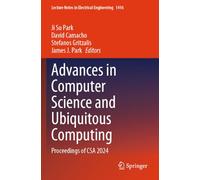 Advances in Computer Science and Ubiquitous Computing: Proceedings of CSA 2024 (Lecture Notes in Electrical Engineering, 1416)