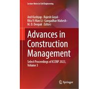 Advances in Construction Management: Select Proceedings of ICCRIP 2023, Volume 3: 618 (Lecture Notes in Civil Engineering, 618)
