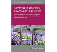 Advances in Controlled Environment Agriculture (Burleigh Dodds Series in Agricultural Science, 178)