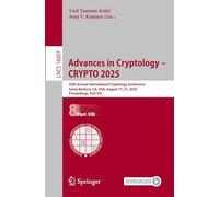 Advances in Cryptology - CRYPTO 2025: 45th Annual International Cryptology Conference, Santa Barbara, CA, USA, August 17-21, 2025, Proceedings, Part ... (Lecture Notes in Computer Science, 16007)
