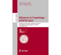 Advances in Cryptology - CRYPTO 2025: 45th Annual International Cryptology Conference, Santa Barbara, CA, USA, August 17-21, 2025, Proceedings, Part I: 16000 (Lecture Notes in Computer Science, 16000)