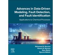 Advances in Data-Driven Modeling, Fault Detection, and Fault Identification : Applications to Chemical Processes