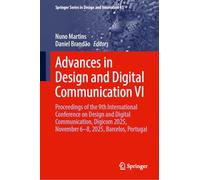 Advances in Design and Digital Communication VI: Proceedings of the 9th International Conference on Design and Digital Communication, Digicom 2025, ... Series in Design and Innovation, 61)