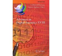 Advances in Digital Forensics XVIII: 18th IFIP WG 11.9 International Conference, Virtual Event, January 3-4, 2022, Revised Selected Papers: 653 (IFIP ... and Communication Technology, 653)