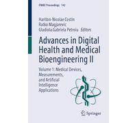 Advances in Digital Health and Medical Bioengineering II: Volume 1: Medical Devices, Measurements, and Artificial Intelligence Applications (IFMBE Proceedings, 142)