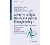 Advances in Digital Health and Medical Bioengineering II: Volume 3: Telemedicine, Biomaterials, Environmental Protection, Medical Imaging, and Biomechanics (IFMBE Proceedings, 144)