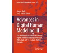Advances in Digital Human Modeling III: Proceedings of the 10th International Digital Human Modeling Symposium, DHM 2026, July 1-3, 2026, Maribor, ... (Lecture Notes in Networks and Systems, 5594)