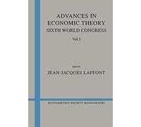 Advances in Economic Theory v1: Sixth World Congress: 20 (Econometric Society Monographs, Series Number 20)