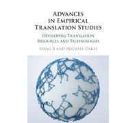 Advances in Empirical Translation Studies : Developing Translation Resources and Technologies