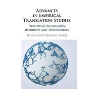 Advances in Empirical Translation Studies: Developing Translation Resources and Technologies