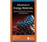 Advances in Energy Materials : Materials Fabrication, Properties, and Applications