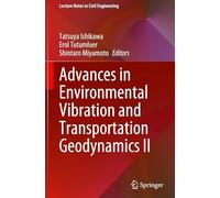 Advances in Environmental Vibration and Transportation Geodynamics II: 588 (Lecture Notes in Civil Engineering, 588)