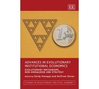 Advances in Evolutionary Institutional Economics: Evolutionary Mechanisms, Non-Knowledge and Strategy (Studies in Evolutionary Political Economy series)