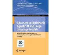 Advances in Explainable Agentic AI and Large Language Models.: Second International Workshop, CALM 2025, Luxembourg City, Luxembourg, December 1-5, ... in Computer and Information Science, 2923)