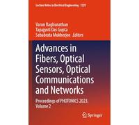 Advances in Fibers, Optical Sensors, Optical Communications and Networks: Proceedings of PHOTONICS 2023, Volume 2 (Lecture Notes in Electrical Engineering, 1225)