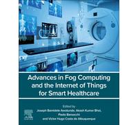 Advances in Fog Computing and the Internet of Things for Smart Healthcare