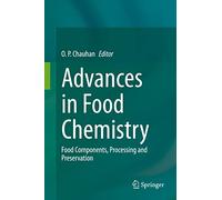 Advances in Food Chemistry: Food Components, Processing and Preservation