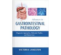 Advances in Gastrointestinal Pathology: Diagnostic Approaches, Molecular Profiles, and Patient Care