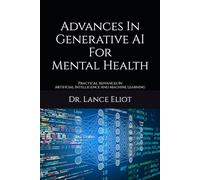 Advances In Generative AI For Mental Health: Practical Advances In Artificial Intelligence And Machine Learning