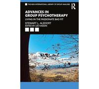 Advances in Group Psychotherapy: Living in the Passionate Bad Fit (The New International Library of Group Analysis)