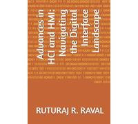 Advances in HCI and HMI: Navigating the Digital Interface Landscape (Series of Layman pocket learning for knowledge seekers)