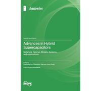Advances in Hybrid Supercapacitors: Materials, Devices, Models, Systems, and Applications