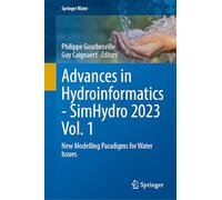 Advances in Hydroinformatics-SimHydro 2023 Volume 1: New Modelling Paradigms for Water Issues (Springer Water)