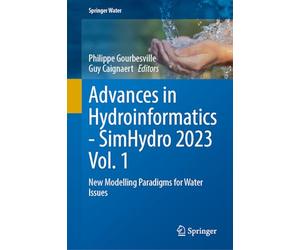 Advances in Hydroinformatics-SimHydro 2023 Volume 1: New Modelling Paradigms for Water Issues (Springer Water)