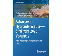 Advances in Hydroinformatics-SimHydro 2023 Volume 2: New Modelling Paradigms for Water Issues (Springer Water)