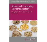 Advances in Improving Animal Feed Safety: 185 (Burleigh Dodds Agricultural Science)