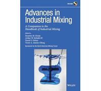 Advances in Industrial Mixing: A Companion to the Handbook of Industrial Mixing