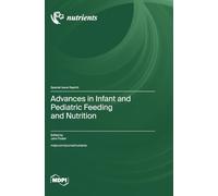 Advances in Infant and Pediatric Feeding and Nutrition