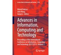 Advances in Information, Computing and Technology: Proceedings of the International Conference on Information, Computing and Technology (ICICT2025), ... (Lecture Notes in Networks and Systems, 1734)