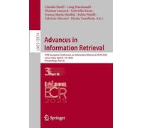 Advances in Information Retrieval: 47th European Conference on Information Retrieval, ECIR 2025, Lucca, Italy, April 6-10, 2025, Proceedings, Part III: 15574 (Lecture Notes in Computer Science, 15574)