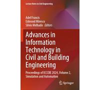 Advances in Information Technology in Civil and Building Engineering: Proceedings of ICCCBE 2024, Volume 2, Simulation and Automation (Lecture Notes in Civil Engineering, 629)