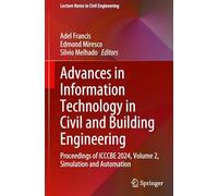 Advances in Information Technology in Civil and Building Engineering: Proceedings of ICCCBE 2024, Volume 2, Simulation and Automation: 629 (Lecture Notes in Civil Engineering, 629)