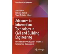 Advances in Information Technology in Civil and Building Engineering: Proceedings of ICCCBE 2024 - Volume 3: Construction Management (Lecture Notes in Civil Engineering, 630)